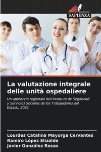 bokomslag La valutazione integrale delle unit ospedaliere