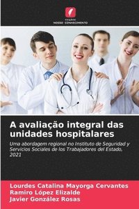 bokomslag A avaliao integral das unidades hospitalares