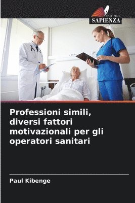 Professioni simili, diversi fattori motivazionali per gli operatori sanitari 1