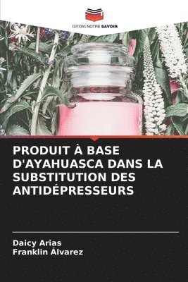 Produit  Base d'Ayahuasca Dans La Substitution Des Antidpresseurs 1