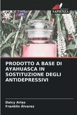 Prodotto a Base Di Ayahuasca in Sostituzione Degli Antidepressivi 1