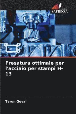 Fresatura ottimale per l'acciaio per stampi H-13 1