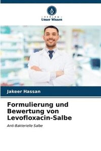 bokomslag Formulierung und Bewertung von Levofloxacin-Salbe