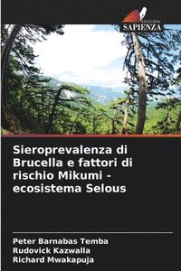 bokomslag Sieroprevalenza di Brucella e fattori di rischio Mikumi - ecosistema Selous