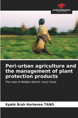 bokomslag Peri-urban agriculture and the management of plant protection products