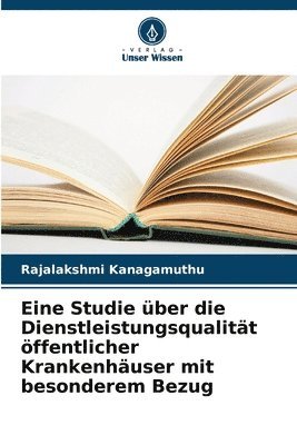 bokomslag Eine Studie ber die Dienstleistungsqualitt ffentlicher Krankenhuser mit besonderem Bezug