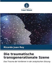 bokomslag Die traumatische transgenerationale Szene