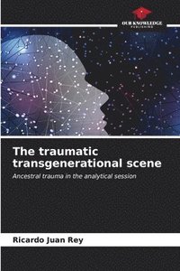bokomslag The traumatic transgenerational scene