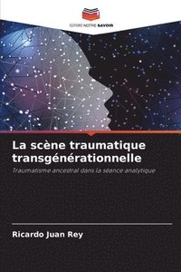 bokomslag La scne traumatique transgnrationnelle