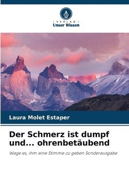 bokomslag Der Schmerz ist dumpf und... ohrenbetubend