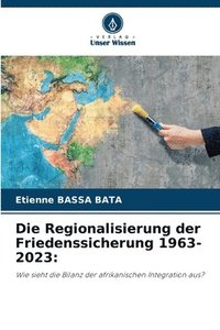 bokomslag Die Regionalisierung der Friedenssicherung 1963-2023