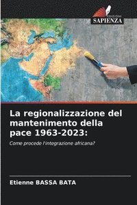 bokomslag La regionalizzazione del mantenimento della pace 1963-2023