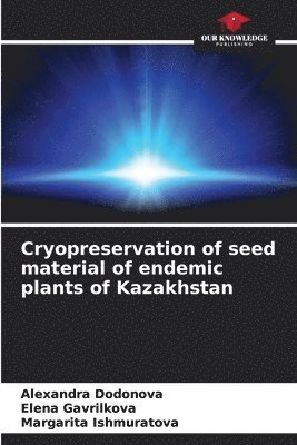 bokomslag Cryopreservation of seed material of endemic plants of Kazakhstan