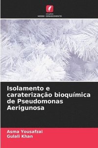 bokomslag Isolamento e caraterizao bioqumica de Pseudomonas Aerigunosa