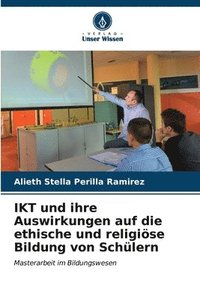 bokomslag IKT und ihre Auswirkungen auf die ethische und religise Bildung von Schlern