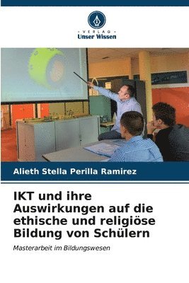 bokomslag IKT und ihre Auswirkungen auf die ethische und religise Bildung von Schlern