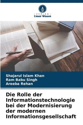 bokomslag Die Rolle der Informationstechnologie bei der Modernisierung der modernen Informationsgesellschaft