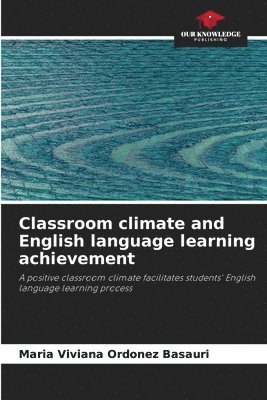 Classroom climate and English language learning achievement 1