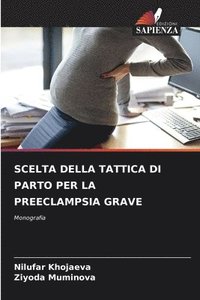 bokomslag Scelta Della Tattica Di Parto Per La Preeclampsia Grave