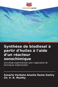 bokomslag Synthse de biodiesel  partir d'huiles  l'aide d'un racteur sonochimique