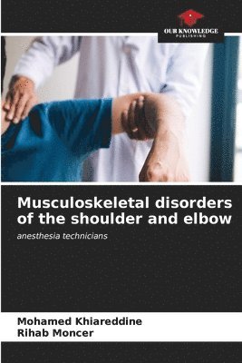 Musculoskeletal disorders of the shoulder and elbow 1