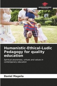 bokomslag Humanistic-Ethical-Ludic Pedagogy for quality education