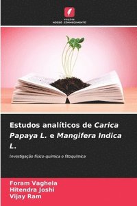 bokomslag Estudos analticos de Carica Papaya L. e Mangifera Indica L.
