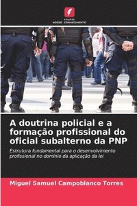 bokomslag A doutrina policial e a formao profissional do oficial subalterno da PNP