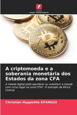bokomslag A criptomoeda e a soberania monetria dos Estados da zona CFA
