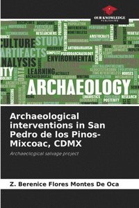 bokomslag Archaeological interventions in San Pedro de los Pinos-Mixcoac, CDMX