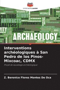 bokomslag Interventions archologiques  San Pedro de los Pinos-Mixcoac, CDMX