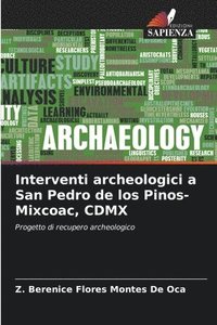 bokomslag Interventi archeologici a San Pedro de los Pinos-Mixcoac, CDMX