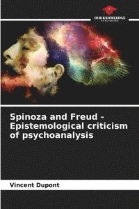 bokomslag Spinoza and Freud - Epistemological criticism of psychoanalysis