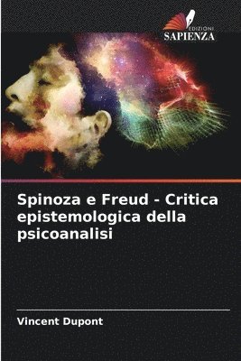 Spinoza e Freud - Critica epistemologica della psicoanalisi 1