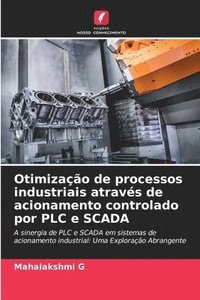 bokomslag Otimizao de processos industriais atravs de acionamento controlado por PLC e SCADA