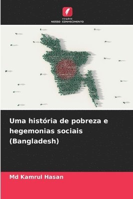 bokomslag Uma histria de pobreza e hegemonias sociais (Bangladesh)