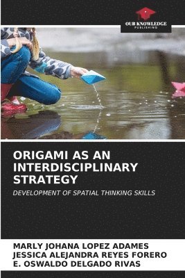 Origami as an Interdisciplinary Strategy 1