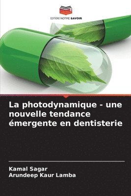 bokomslag La photodynamique - une nouvelle tendance mergente en dentisterie