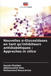 bokomslag Nouvelles &#945;-Glucosidases en tant qu'inhibiteurs antidiabtiques
