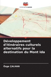 bokomslag Dveloppement d'itinraires culturels alternatifs pour la destination du Mont Ida