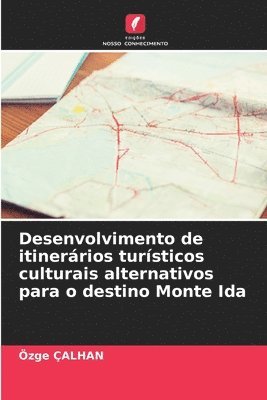 bokomslag Desenvolvimento de itinerrios tursticos culturais alternativos para o destino Monte Ida