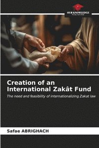 bokomslag Creation of an International Zakt Fund
