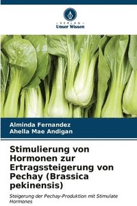bokomslag Stimulierung von Hormonen zur Ertragssteigerung von Pechay (Brassica pekinensis)