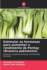 bokomslag Estimular as hormonas para aumentar o rendimento de Pechay (Brassica pekinensis)