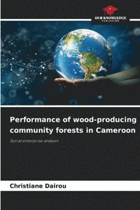 bokomslag Performance of wood-producing community forests in Cameroon