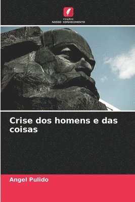 bokomslag Crise dos homens e das coisas