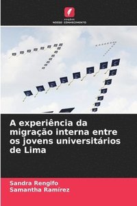 bokomslag A experincia da migrao interna entre os jovens universitrios de Lima