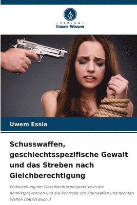 Schusswaffen, geschlechtsspezifische Gewalt und das Streben nach Gleichberechtigung 1