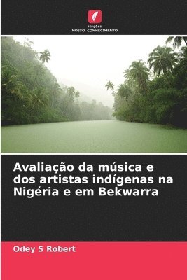 bokomslag Avaliao da msica e dos artistas indgenas na Nigria e em Bekwarra