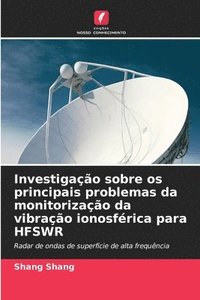 bokomslag Investigao sobre os principais problemas da monitorizao da vibrao ionosfrica para HFSWR